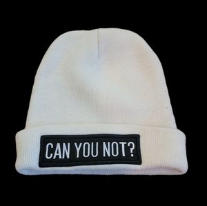 White beanie "Can you not?"